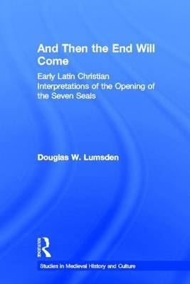 Book cover for And Then the End Will Come: Early Latin Christian Interpretations of the Opening of the Seven Seals