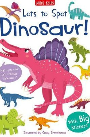 Cover of Lots to Spot Sticker Book: Dinosaur!