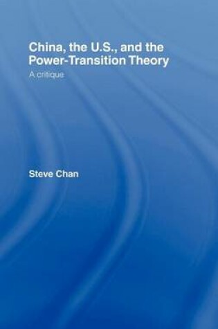 Cover of China, the U.S., and the Power-Transition Theory: A Critique