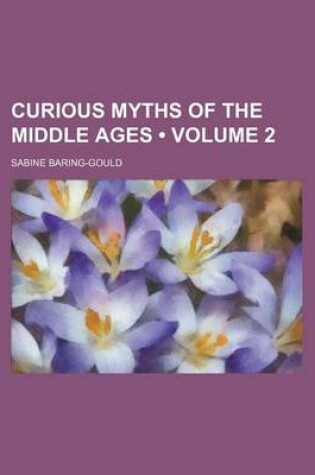 Cover of Curious Myths of the Middle Ages (Volume 2)