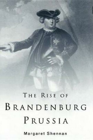 Cover of The Rise of Brandenburg-Prussia