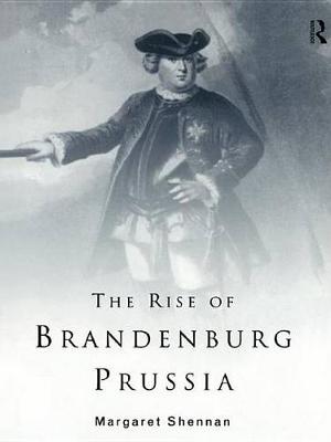 Book cover for The Rise of Brandenburg-Prussia