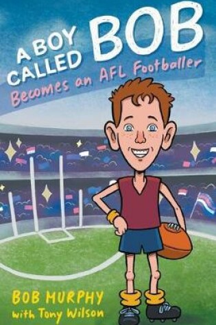 Cover of A Boy Called Bob: Becomes an AFL Footballer