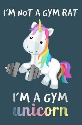 Cover of Im not a GYM rat Im a gym Unicorn