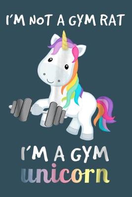 Book cover for Im not a GYM rat Im a gym Unicorn