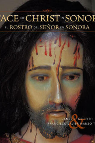 Cover of The Face of Christ in Sonora/El Rostro del Senor En Sonora