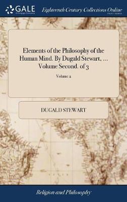 Book cover for Elements of the Philosophy of the Human Mind. by Dugald Stewart, ... Volume Second. of 3; Volume 2