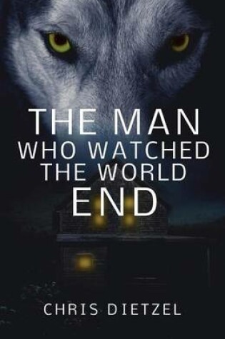 Cover of The Man Who Watched The World End