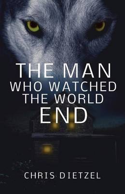 Book cover for The Man Who Watched The World End