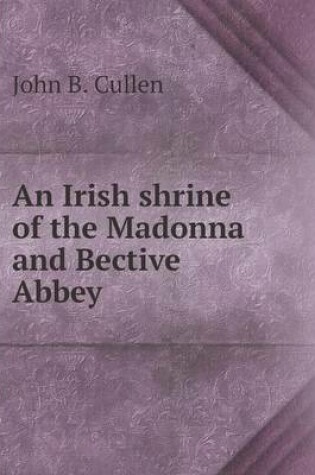 Cover of An Irish shrine of the Madonna and Bective Abbey