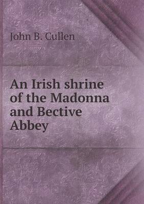 Book cover for An Irish shrine of the Madonna and Bective Abbey