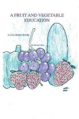 Cover of A Fruit and Vegetable Education