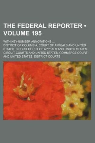 Cover of The Federal Reporter (Volume 195); With Key-Number Annotations