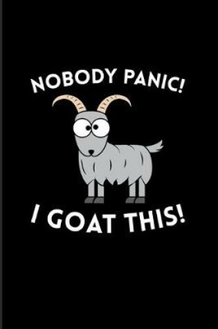 Cover of Nobody Panic I Goat This