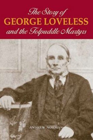 Cover of The Story of George Loveless and the Tolpuddle Martyrs