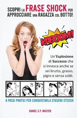 Book cover for Scopri la Frase Shock per Approcciare una Ragazza col Botto!