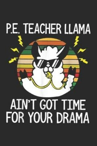 Cover of P.E. teacher llama ain't got time for your drama