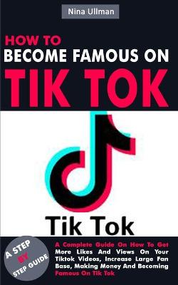 Book cover for How to Become Famous on Tik Tok