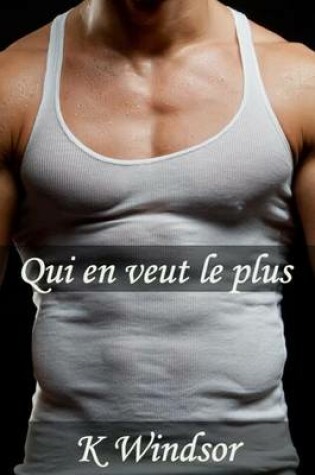 Cover of Qui En Veut Le Plus