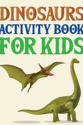 Cover of Dinosaurs Activity Book For Kids