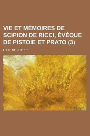 Cover of Vie Et Memoires de Scipion de Ricci, Eveque de Pistoie Et Prato (3)