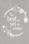 Book cover for Pastel Chalkboard Journal - The Best Is Yet To Come (Grey)