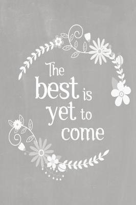 Cover of Pastel Chalkboard Journal - The Best Is Yet To Come (Grey)