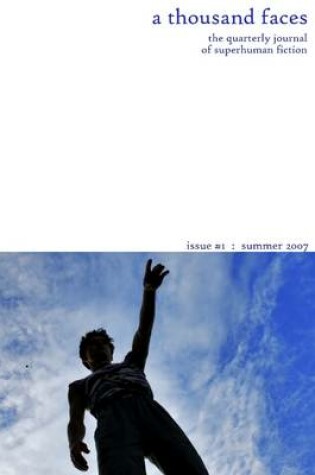Cover of A Thousand Faces: The Quarterly Journal of Superhuman Fiction Issue #1: Summer 2007