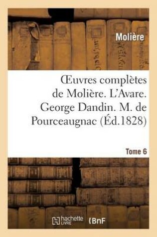 Cover of Oeuvres Completes de Moliere. Tome 6. l'Avare. George Dandin. M. de Pourceaugnac