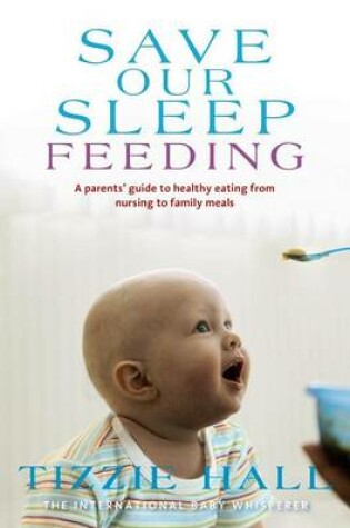 Cover of Save Our Sleep: Feeding