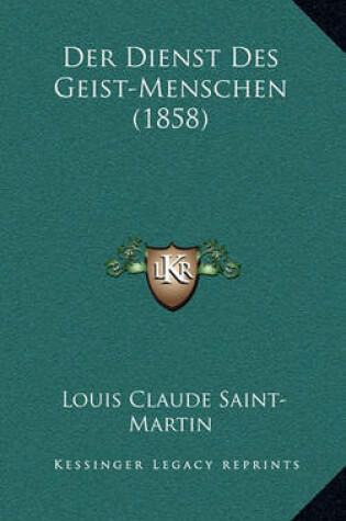 Cover of Der Dienst Des Geist-Menschen (1858)