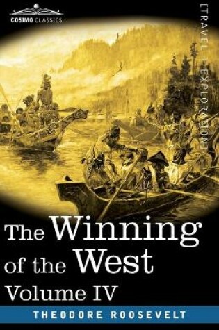 Cover of The Winning of the West, Vol. IV (in four volumes)