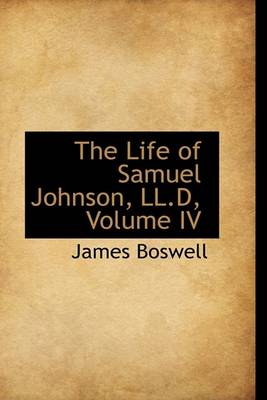 Book cover for The Life of Samuel Johnson, LL.D, Volume IV