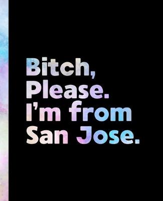 Book cover for Bitch, Please. I'm From San Jose.