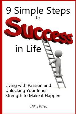Book cover for 9 Simple Steps to Success in Lifeliving with Passion and Unlocking Your Inner Strength to Make It Happen