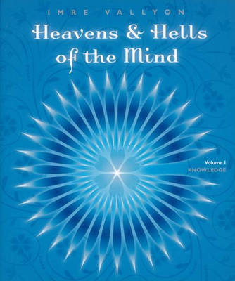 Book cover for Heaven and Hells of the Mind - Volume 1: Knowledge