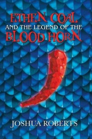 Cover of Ethen Coal and the Legend of the Blood Horn