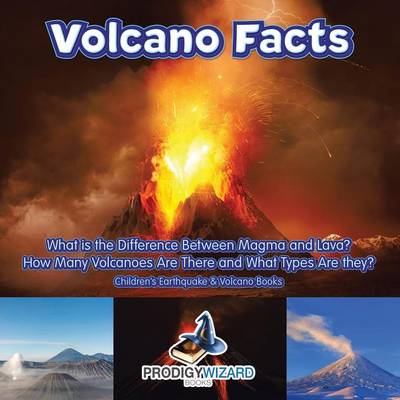 Cover of Volcano Facts -- What Is the Difference Between Magma and Lava? How Many Volcanoes Are There and What Types Are They? - Children's Earthquake & Volcano Books