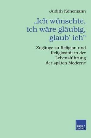 Cover of „Ich wünschte, ich wäre gläubig, glaub’ ich.“