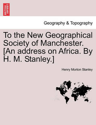 Book cover for To the New Geographical Society of Manchester. [an Address on Africa. by H. M. Stanley.]