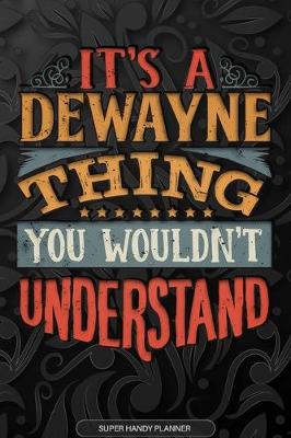 Book cover for It's A Dewayne Thing You Wouldn't Understand