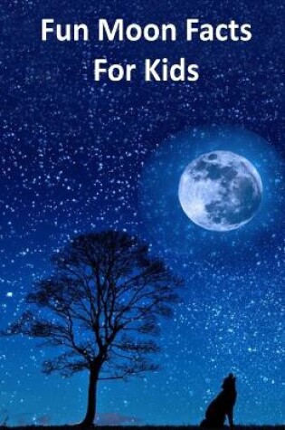 Cover of Fun Moon Facts for Kids