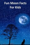 Book cover for Fun Moon Facts for Kids