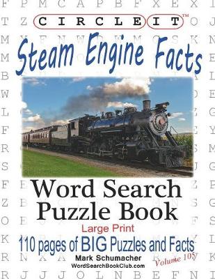 Book cover for Circle It, Steam Engine / Locomotive Facts, Large Print, Word Search, Puzzle Book