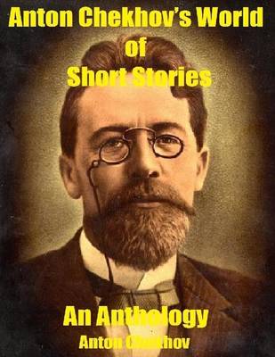 Book cover for Anton Chekhov’s World of Short Stories: An Anthology