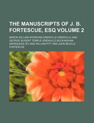 Book cover for The Manuscripts of J. B. Fortescue, Esq Volume 2