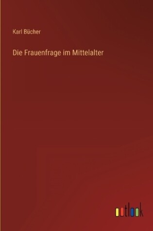 Cover of Die Frauenfrage im Mittelalter