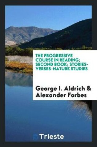 Cover of The Progressive Course in Reading; Second Book; Stories-Verses-Nature Studies