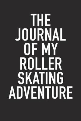 Book cover for The Journal of My Roller Skating Adventure