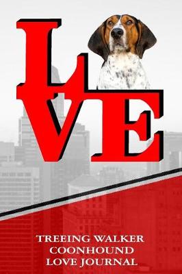 Book cover for Treeing Walker Coonhound Love Journal